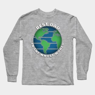 Best Dad In The Whole World Long Sleeve T-Shirt